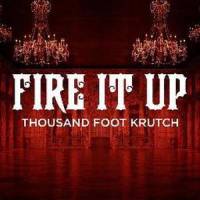 Fire It Up_Thousand Foot Krutch