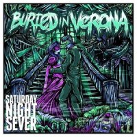 Saturday Night Sever_Buried In Verona