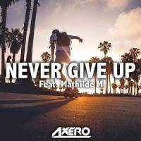 Never Give Up(feat. Mathilde M.)_Axero