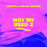 Way We Used 2_Showtek,Sultan & Shepard