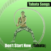 Don't Start Now_Tabata Songs