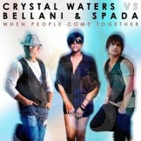 When People Come Together(Crystal Waters Vs Bellani & Spada)_Crystal Waters,Bellani,Spada