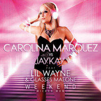 Weekend_Carolina Marquez,Jaykay,Glasses Malone,Lil Wayne