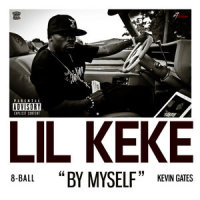 By Myself (feat. 8ball & Kevin Gates)_Lil Keke,8Ball,Kevin Gates