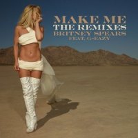 Make Me..._Britney Spears,G-Eazy
