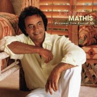 Because You Loved Me_Johnny Mathis
