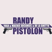 Pistolon_Randy,Yaga,Mackie,Arcangel,De La Ghetto