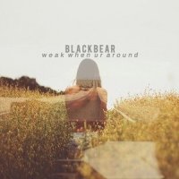 weak when ur around_blackbear