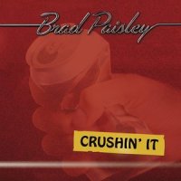 Crushin' It_Brad Paisley