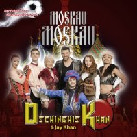 Moskau Moskau (Deutsche Fußball Version)_Dschinghis Khan,Jay Khan