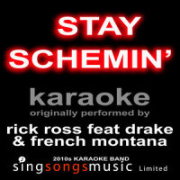 Stay Schemin' (Originally Performed By Rick Ross Feat Drake & French Montana)_2010s Karaoke Band,French Montana