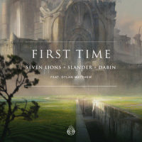 First Time(feat. Dylan Matthew)_Seven Lions,SLANDER,Dabin,Dylan Matthew