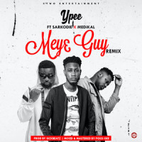 Mey3 Guy_Ypee,Sarkodie,Medikal