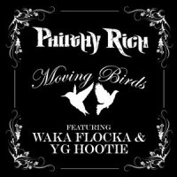 Moving Birds Flocka_Philthy Rich,Waka Flocka Flame,YG Hootie