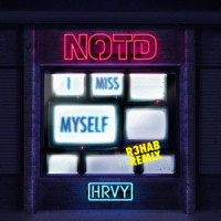 I Miss Myself_NOTD,HRVY,R3HAB