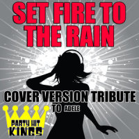 Set Fire to the Rain_Party Hit Kings