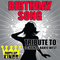 Birthday Song (Tribute to 2 Chainz & Kanye West)_Party Hit Kings
