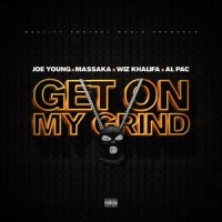 Get On My Grind_Joe Young,Massaka,Wiz Khalifa,Al Pac