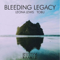 Bleeding Legacy (Gustav Krantz Mashup)_Gustav Krantz,Leona Lewis,Tobu