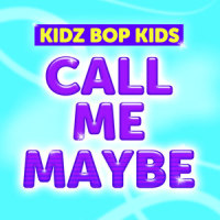 Call Me Maybe_Kidz Bop Kids