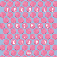 Popped_Trouble,Quavo