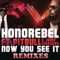 Now You See It_Honorebel,Pitbull,Jump Smokers