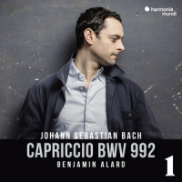Capriccio B sopra la lontananza del fratello dilettissimo in B Major, BWV 992: 1. Arioso adagio. Ses amis tentent de le dissuader de partir - Le ton est déjà mélancolique_Benjamin Alard