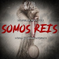 Somos Reis_PapaMike,Jax