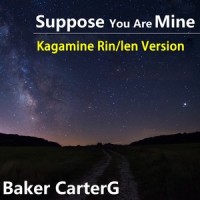Suppose You Are Mine_镜音铃,镜音连