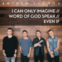 I Can Only Imagine / Word of God Speak / Even If_Anthem Lights