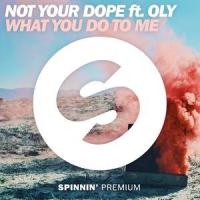 What You Do To Me(feat. Oly)_Not Your Dope,Oly
