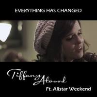 Everything Has Changed_Tiffany Alvord,Allstar Weekend