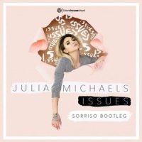 Issues (Sorriso Bootleg)_Sorriso,Julia Michaels