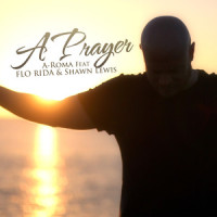 A Prayer (feat. Flo Rida & Shawn Lewis)_A-Roma,Flo Rida,Shawn Lewis