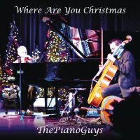 Where Are You Christmas_The Piano Guys,Sarah Schmidt