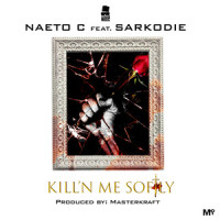 Kill'N Me Softly_Naeto C,Sarkodie
