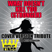 What Doesn't Kill You (Stronger)_Party Hit Kings