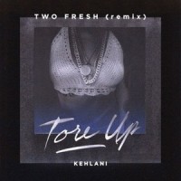 Tore Up_Two Fresh,Kehlani