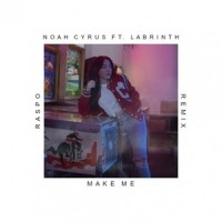 Make Me (Cry)_Noah Cyrus,Labrinth