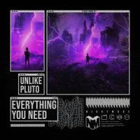 Everything You Need_Unlike Pluto