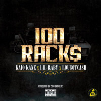 100 Racks_Kaio kane,Lil Baby,lougotcash