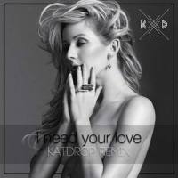 I Need Your Love_Katdrop,Ellie Goulding