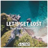 Let's Get Lost_Axero,Adam Christopher