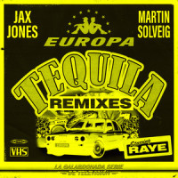 Tequila_Jax Jones,Martin Solveig,RAYE,Europa