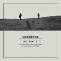 If You Don't Go_Vessbroz,Vincent,Maria García