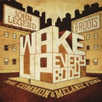 Wake Up Everybody_John Legend,The Roots,Common,Melanie Fiona