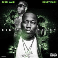 Dirty Money_Money Mark,Gucci Mane