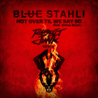 Not Over Til We Say So_Blue Stahli,Emma Anzai