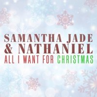 All I Want For Christmas Is You_Samantha Jade,Nathaniel