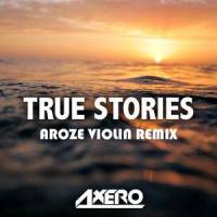 True Stories_Axero,Aroze